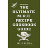 Mre Recipes: The Ultimate M.R.E Recipe Cookbook and Guide - Paperback