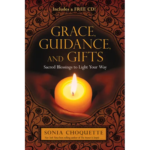 Grace, Guidance, and Gifts: Sacred Blessings to Light Your Way - Paperback