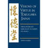 Visions of Virtue in Tokugawa Japan: The Kaitokudo Merchant Academy of Osaka - Paperback