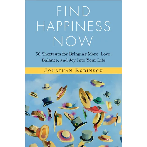 Find Happiness Now: 50 Shortcuts for Bringing More Love, Balance, and Joy Into Your Life (Bestselling Author of Life's Big Questions and Communication - Paperback