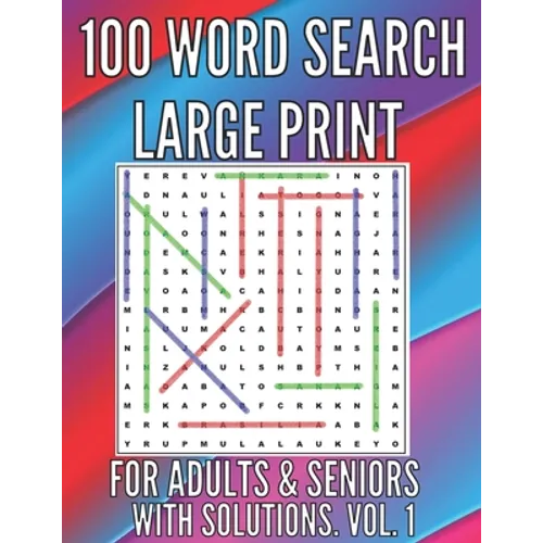 100 Word Search Large Print Puzzles for Adults, Seniors. With Solutions. Large Font . Easy to Read. Excellent Brain Teasers to Train Your Brain !! - Paperback