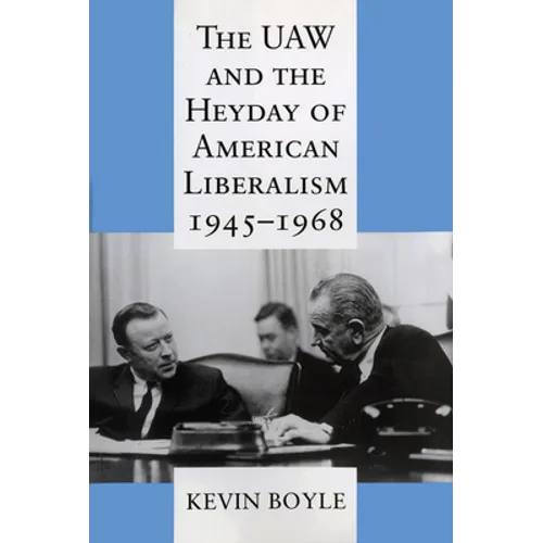 The UAW and the Heyday of American Liberalism, 1945 1968 - Paperback