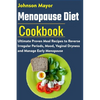 Menopause Diet Cookbook: Ultimate Proven Meal Recipe to Reverse Irregular Periods, Mood, Vaginal Dryness and Manage Early Menopause - Paperback