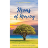 Moms of Morning: Finding Joy After a Season of Grief - Hardcover