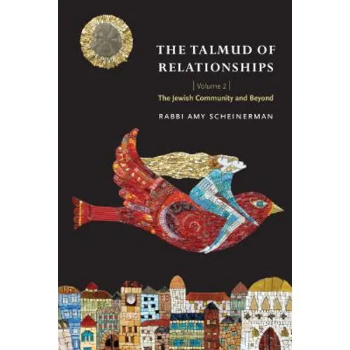 The Talmud of Relationships, Volume 2: The Jewish Community and Beyond Volume 2 - Paperback