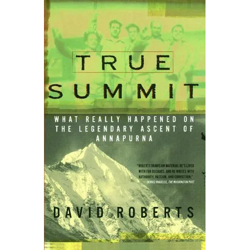 True Summit: What Really Happened on the Legendary Ascent of Annapurna - Paperback