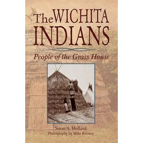 The Wichita Indians: People of the Grass House - Paperback
