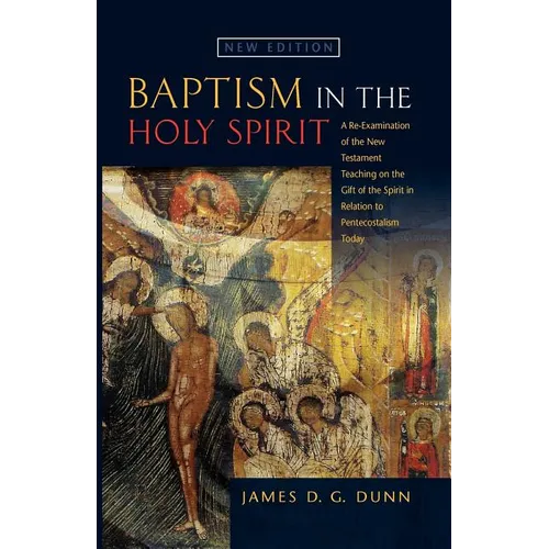 Baptism in the Holy Spirit: A Reexamination of the New Testament Teaching on the Gift of the Spirit in relation to Pentecostalism Today - Paperback