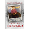 He Calls Me Redeemed: A Memoir of Childhood Sex Abuse, Heroin Addiction, Hope, and Redemption - Paperback
