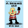 Mr. Bacon Nose Goes - Paperback