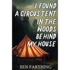 I Found a Circus Tent in the Woods Behind My House - Paperback