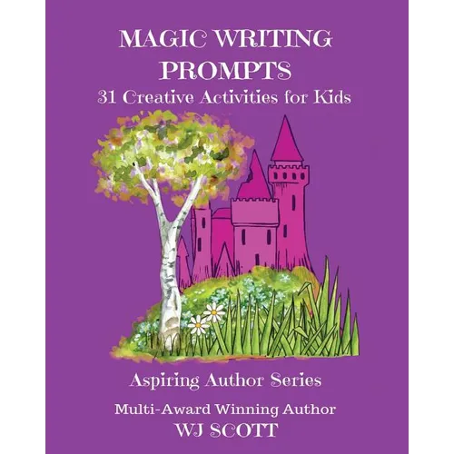 Magic Writing Prompts: 31 Creative Activities for Kids - Paperback