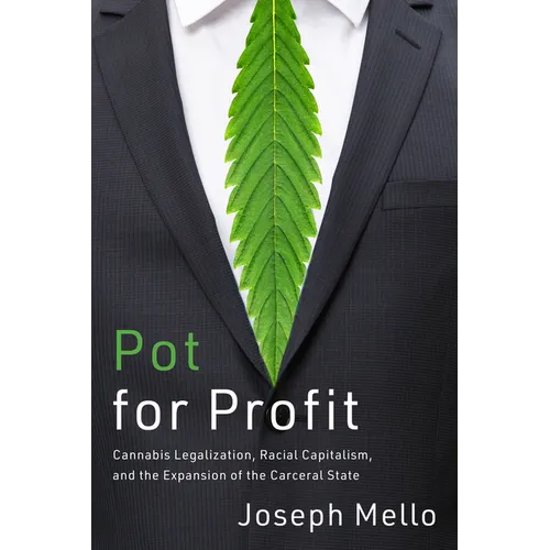 Pot for Profit: Cannabis Legalization, Racial Capitalism, and the Expansion of the Carceral State - Hardcover