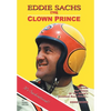 Eddie Sachs: the Clown Prince of Racing: The Life and Times of the World's Greatest Race Driver - Hardcover