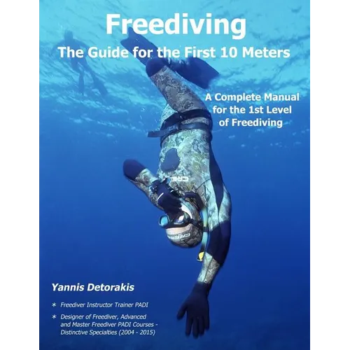 Freediving - The Guide for the First 10 Meters: A Complete Manual for the 1st Level of Freediving - Paperback