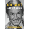 Bob Barker - A Life In Detail: Exploring the the life and work of an entertainment innovator - Paperback
