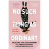 No Such Thing as Ordinary: Unlocking Your Extraordinary Life Through Everyday Encounters with Jesus - Paperback