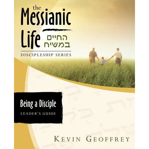 Being a Disciple of Messiah: Leader's Guide (The Messianic Life Discipleship Series / Bible Study) - Paperback