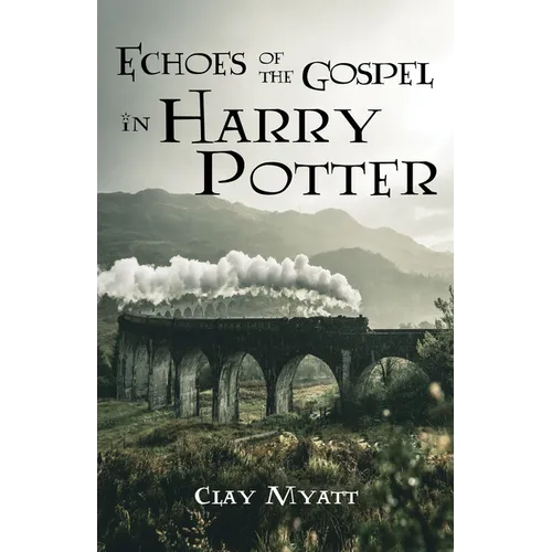 Echoes of the Gospel in Harry Potter - Paperback