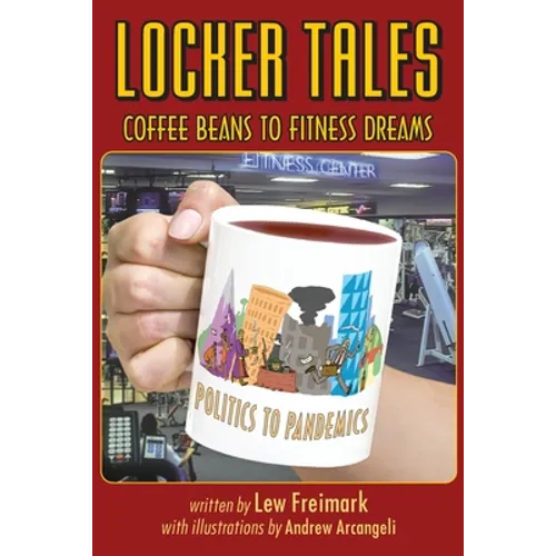 Locker Tales: Coffee Beans to Fitness Dreams (Politics to Pandemics) - Paperback
