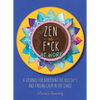Zen as F*ck at Work: A Journal for Banishing the Bullsh*t and Finding Calm in the Chaos - Paperback
