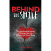 Behind the Smile: The Heartbreaking Journey of Raising a Son with Addiction and Mental Illness - Paperback