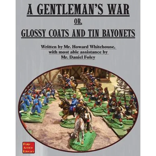 A Gentleman's War: or Glossy Coats and Tin Bayonets - Paperback