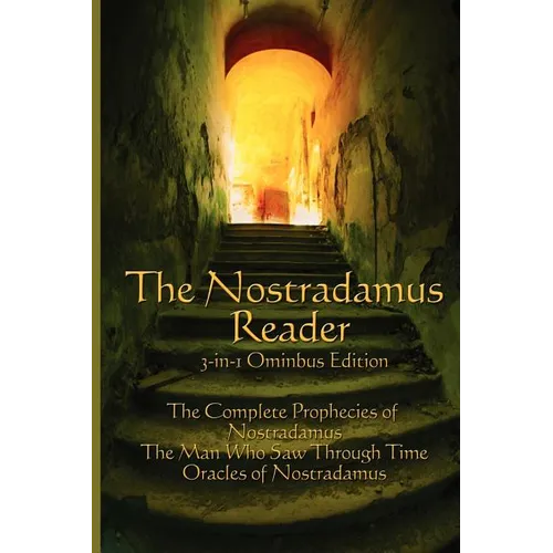 The Nostradamus Reader: The Complete Prophecies and Interpretations - Paperback