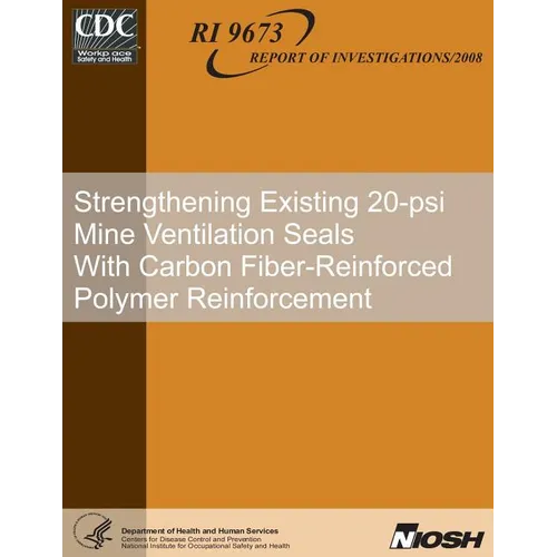 Strengthening Existing 20-psi Mine Ventilation Seals With Carbon Fiber-Reinforced Polymer Reinforcement - Paperback