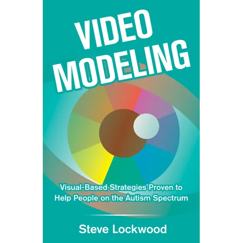 Video Modeling: Visual-Based Strategies to Help People on the Autism Spectrum - Paperback