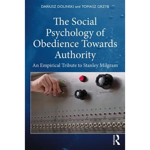 The Social Psychology of Obedience Towards Authority: An Empirical Tribute to Stanley Milgram - Paperback