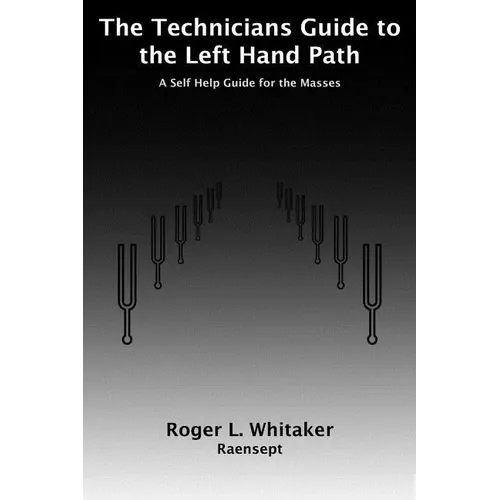 The Technicians Guide to the Left Hand Path: A Self Help Guide for the Masses - Paperback