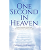 One Second in Heaven: Stories of the afterlife told by people that experienced such and returned to life - Hardcover