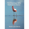 The Flamingo Who Wanted to Dance - Paperback