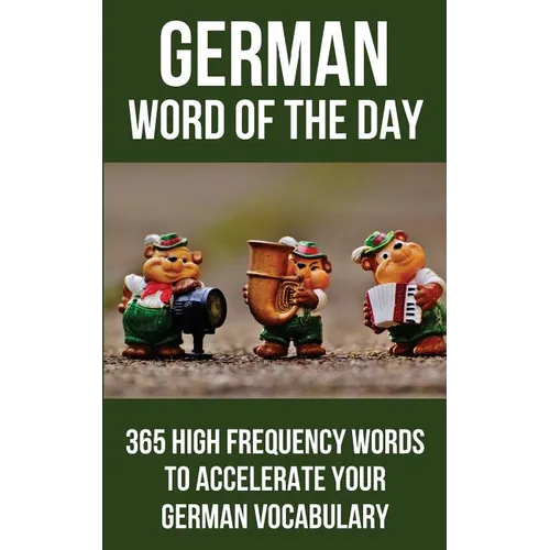 German Word of the Day: 365 High Frequency Words to Accelerate Your German Vocabulary - Paperback