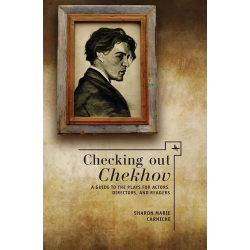 Checking Out Chekhov: A Guide to the Plays for Actors, Directors, and Readers - Paperback