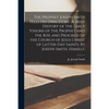 The Prophet Joseph Smith Tells His Own Story. A Brief History of the Early Visions of the Prophet and the Rise and Progress of the Church of Jesus Chr - Paperback