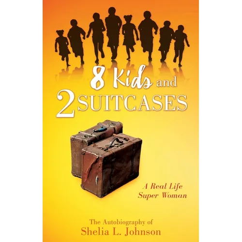 8 Kids and 2 Suitcases: A Real Life Super Woman - Paperback