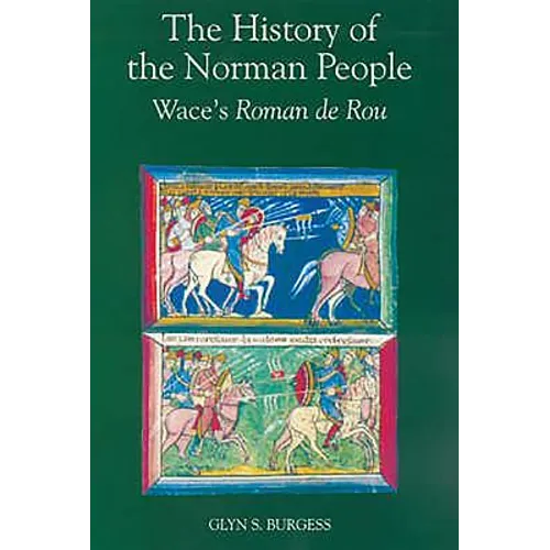 The History of the Norman People: Wace's Roman de Rou - Paperback