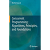 Concurrent Programming: Algorithms, Principles, and Foundations - Hardcover