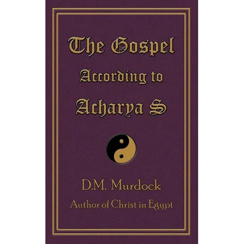 The Gospel According to Acharya S - Paperback