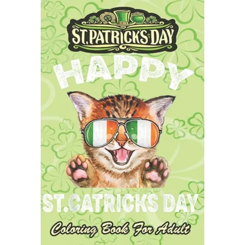 St Patricks Day Coloring Book For Adult: St. Patricks Kitty wearing glassess An Adult Coloring Books St Patrick for Kids, Adults with Beautiful Irish - Paperback
