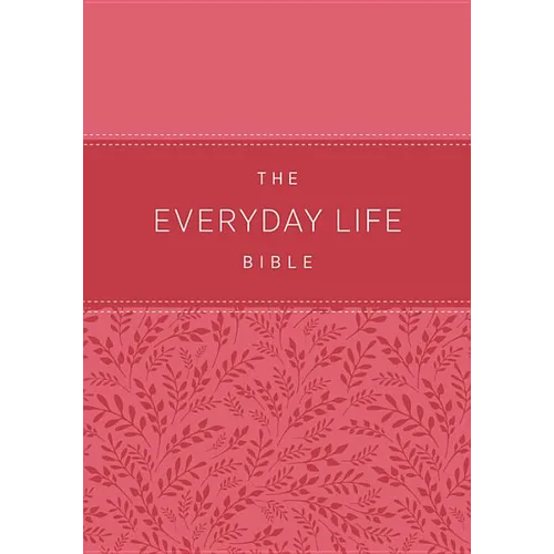The Everyday Life Bible: The Power of God's Word for Everyday Living - Leather