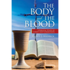 The Body and the Blood: A Biblical Study of Christ and Communion - Paperback