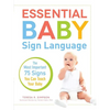 Essential Baby Sign Language: The Most Important 75 Signs You Can Teach Your Baby - Paperback