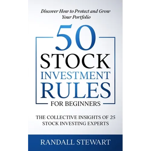 50 Stock Investment Rules for Beginners: The Collective Insights of 25 Stock Investing Experts - Paperback