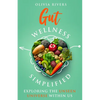 Gut Wellness Simplified: Exploring The Unseen Universe Within Us - Paperback