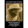 Sara Teasdale - Love Songs: 'And when I think of you, I am at rest'' - Paperback