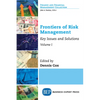 Frontiers of Risk Management, Volume I: Key Issues and Solutions - Paperback