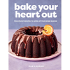 Bake Your Heart Out: Foolproof Recipes to Level Up Your Home Baking - A Baking Cookbook - Hardcover